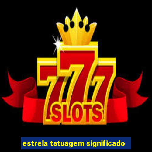 estrela tatuagem significado